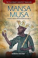 Mansa Musa : the most famous African traveler to Mecca by Barbara Krasner.